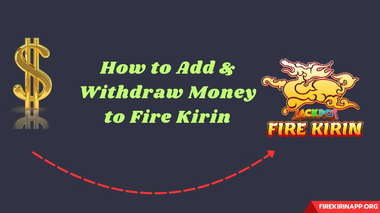 How to Add and Withdraw Money to Fire Kirin